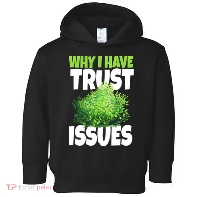 Why I Have Trust Issues Bush Camper Toddler Hoodie