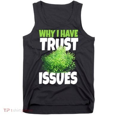 Why I Have Trust Issues Bush Camper Tank Top