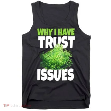 Why I Have Trust Issues Bush Camper Tank Top