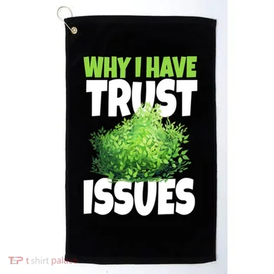 Why I Have Trust Issues Bush Camper Golf Towel