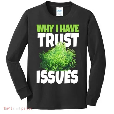 Why I Have Trust Issues Bush Camper Kids Long Sleeve Shirt
