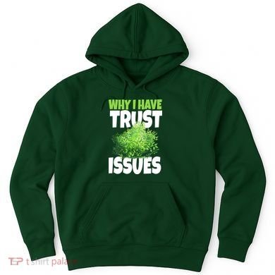 Why I Have Trust Issues Bush Camper Hoodie