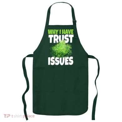Why I Have Trust Issues Bush Camper Apron