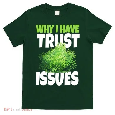 Why I Have Trust Issues Bush Camper T-Shirt