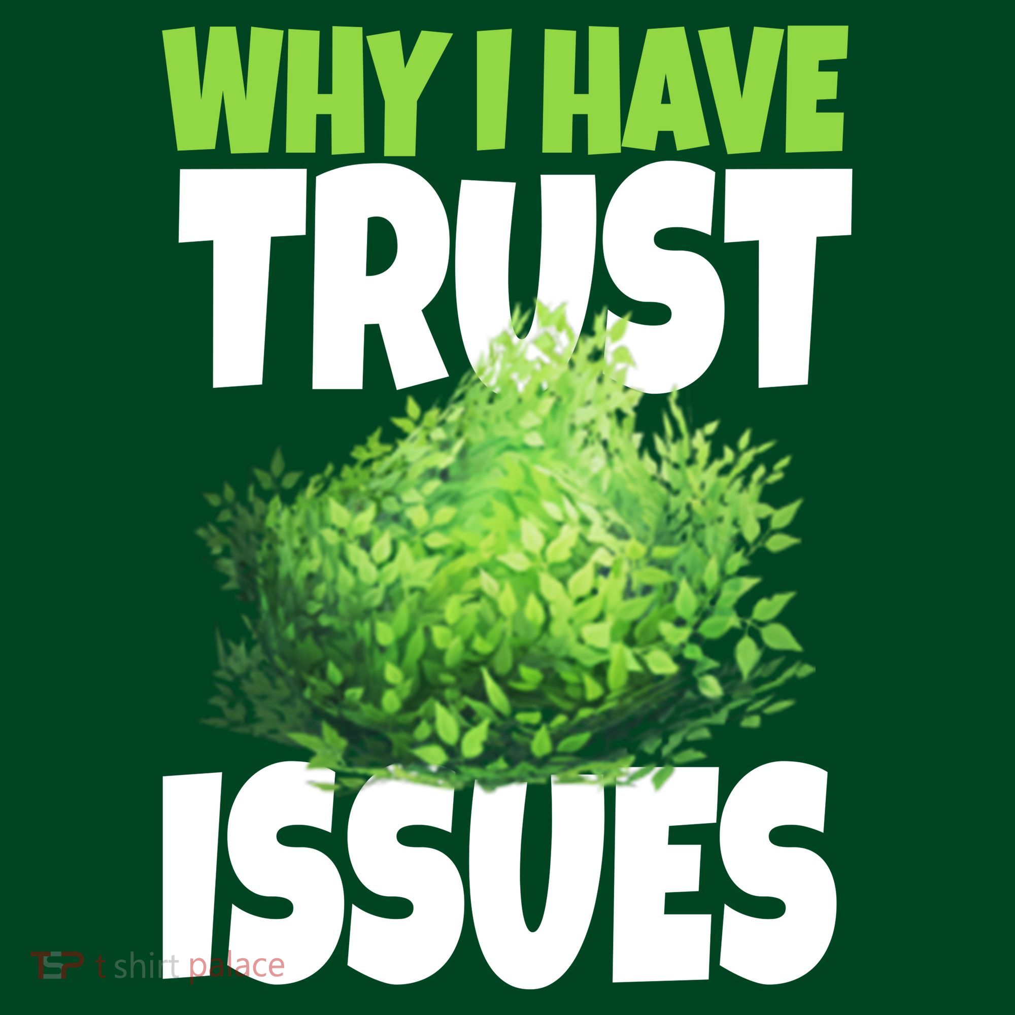 Why I Have Trust Issues Bush Camper T-Shirt