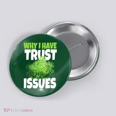 Why I Have Trust Issues Bush Camper Button