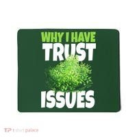 Why I Have Trust Issues Bush Camper Mousepad thumb 0