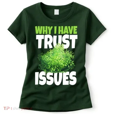Why I Have Trust Issues Bush Camper Women's T-Shirt