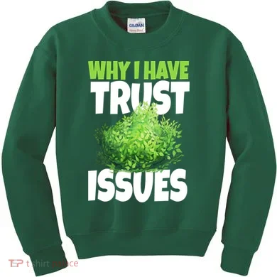 Why I Have Trust Issues Bush Camper Kids Sweatshirt