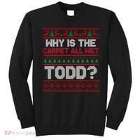 Why Is the Carpet All Wet Todd? Funny Christmas Sweatshirt thumb 0