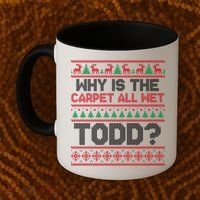 Why Is the Carpet All Wet Todd? Funny Christmas Coffee Mug thumb 2