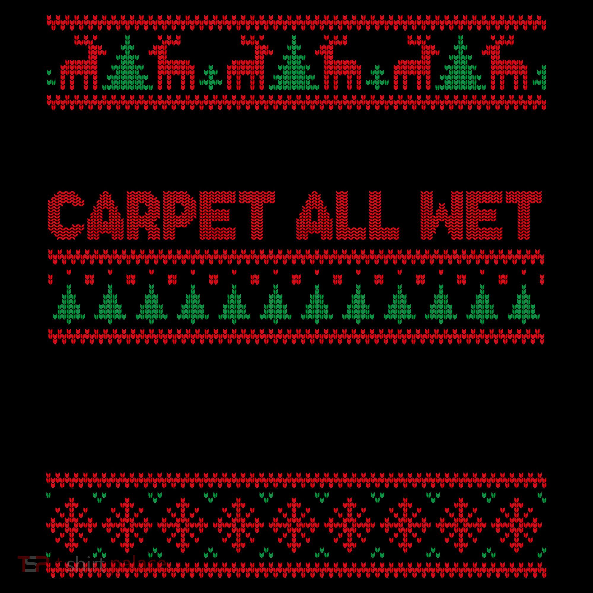 Why Is the Carpet All Wet Todd? Funny Christmas Coffee Mug