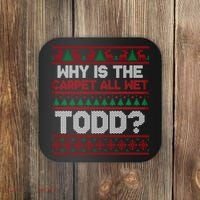 Why Is the Carpet All Wet Todd? Funny Christmas Coaster thumb 0