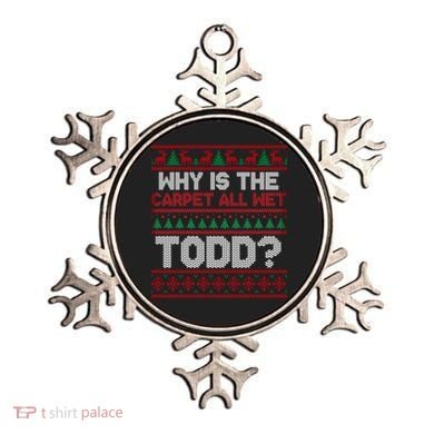 Why Is the Carpet All Wet Todd? Funny Christmas Ornament