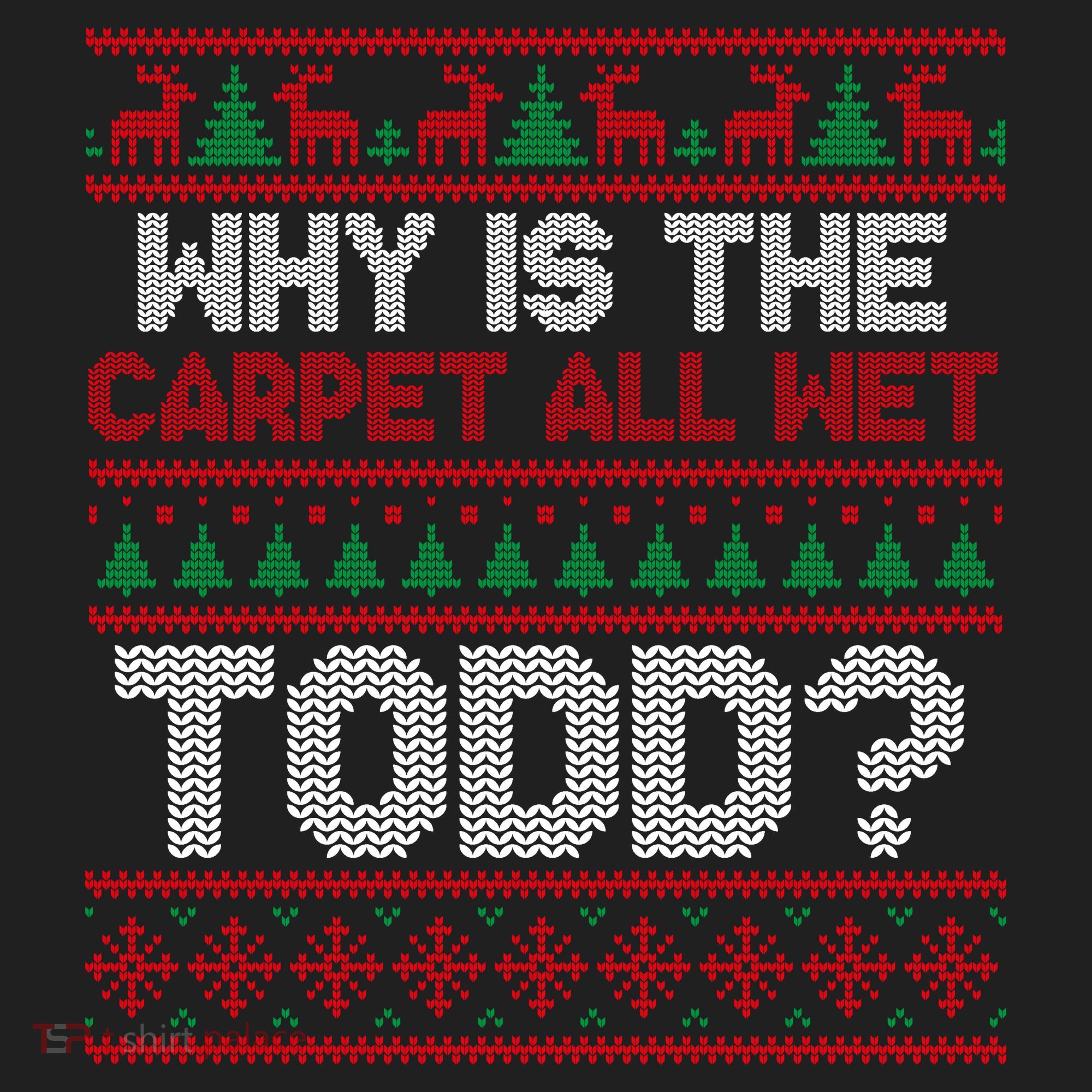Why Is the Carpet All Wet Todd? Funny Christmas Hat