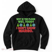 Why Is The Floor Wet Todd I Don't Know Margo Christmas Hoodie thumb 0
