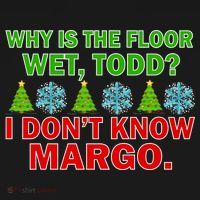 Why Is The Floor Wet Todd I Don't Know Margo Christmas Women's Hoodie thumb 2