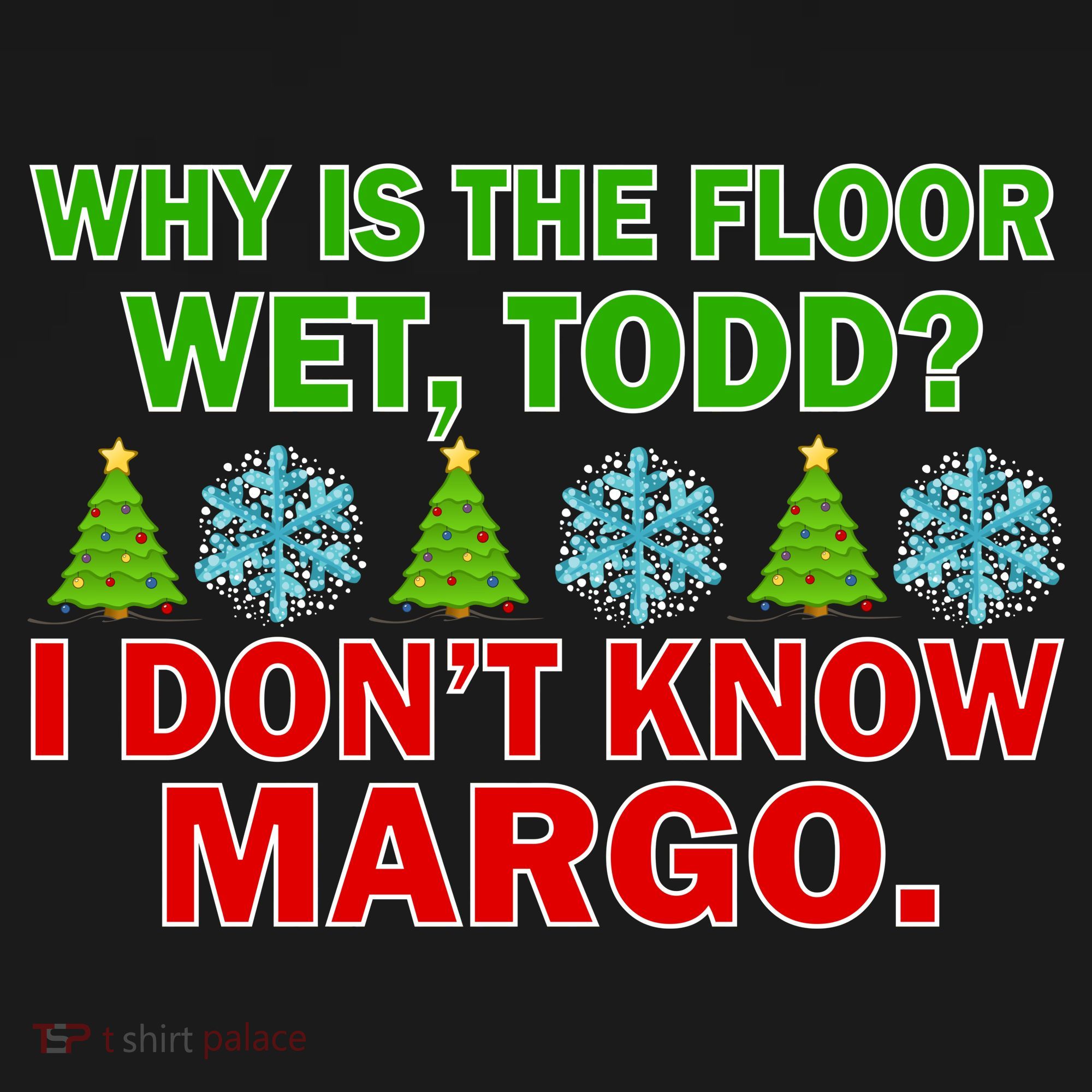 Why Is The Floor Wet Todd I Don't Know Margo Christmas Women's Hoodie