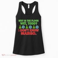 Why Is The Floor Wet Todd I Don't Know Margo Christmas Women's Tank Top thumb 0