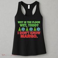 Why Is The Floor Wet Todd I Don't Know Margo Christmas Women's Tank Top thumb 3