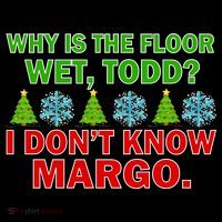 Why Is The Floor Wet Todd I Don't Know Margo Christmas Women's Tank Top thumb 5