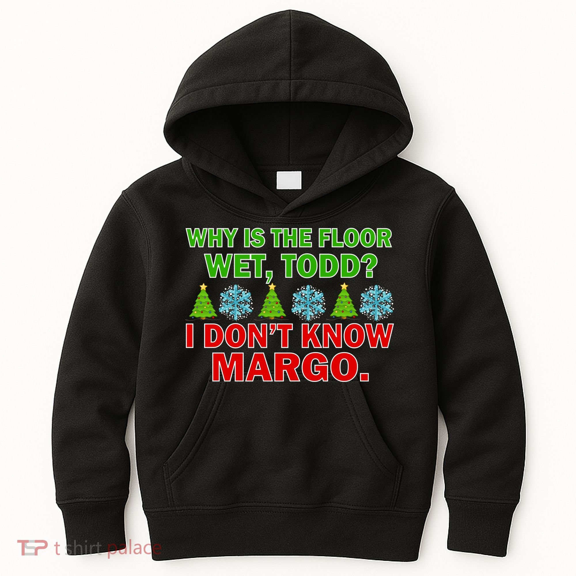 Why Is The Floor Wet Todd I Don't Know Margo Christmas Kids Hoodie