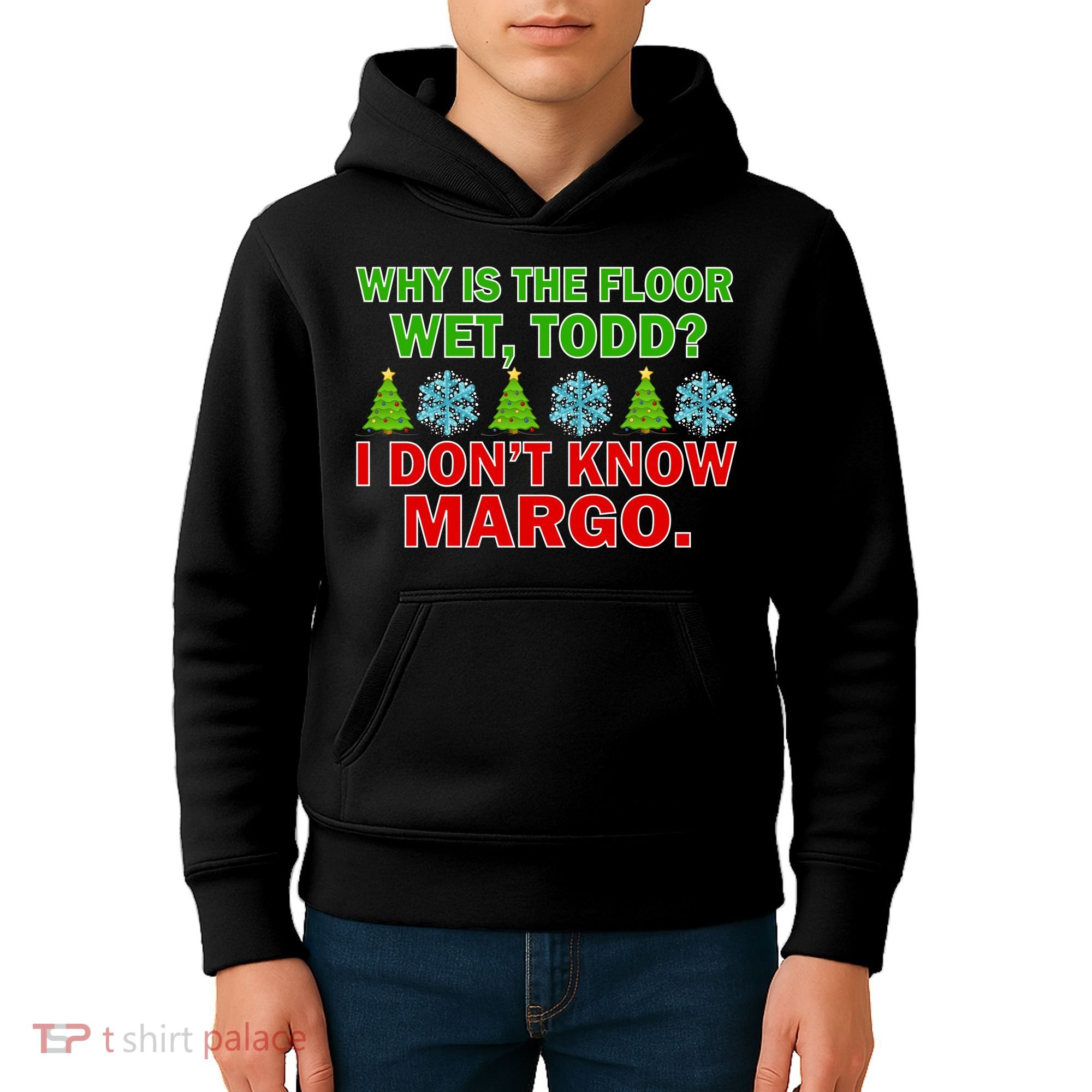 Why Is The Floor Wet Todd I Don't Know Margo Christmas Kids Hoodie