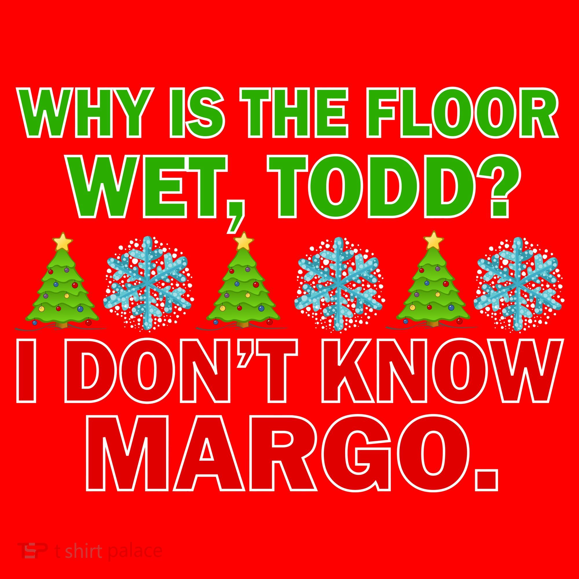 Why Is The Floor Wet Todd I Don't Know Margo Christmas Santa Hat
