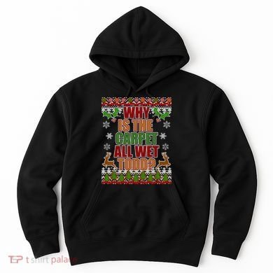 Why Is The Floor Wet Todd Ugly Christmas Hoodie