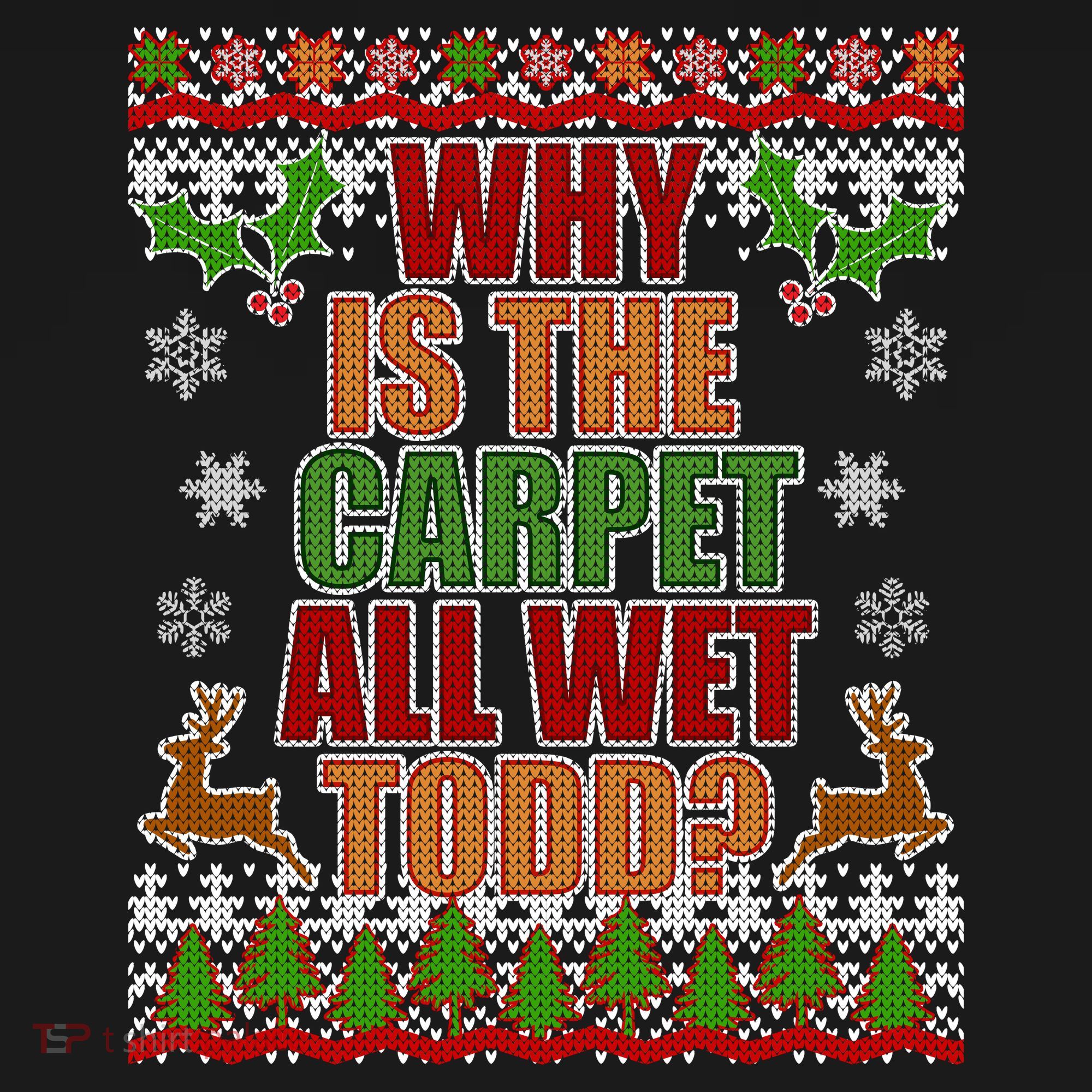 Why Is The Floor Wet Todd Ugly Christmas Mousepad
