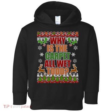 Why Is The Floor Wet Todd Ugly Christmas Toddler Hoodie