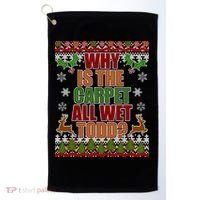 Why Is The Floor Wet Todd Ugly Christmas Golf Towel thumb 0