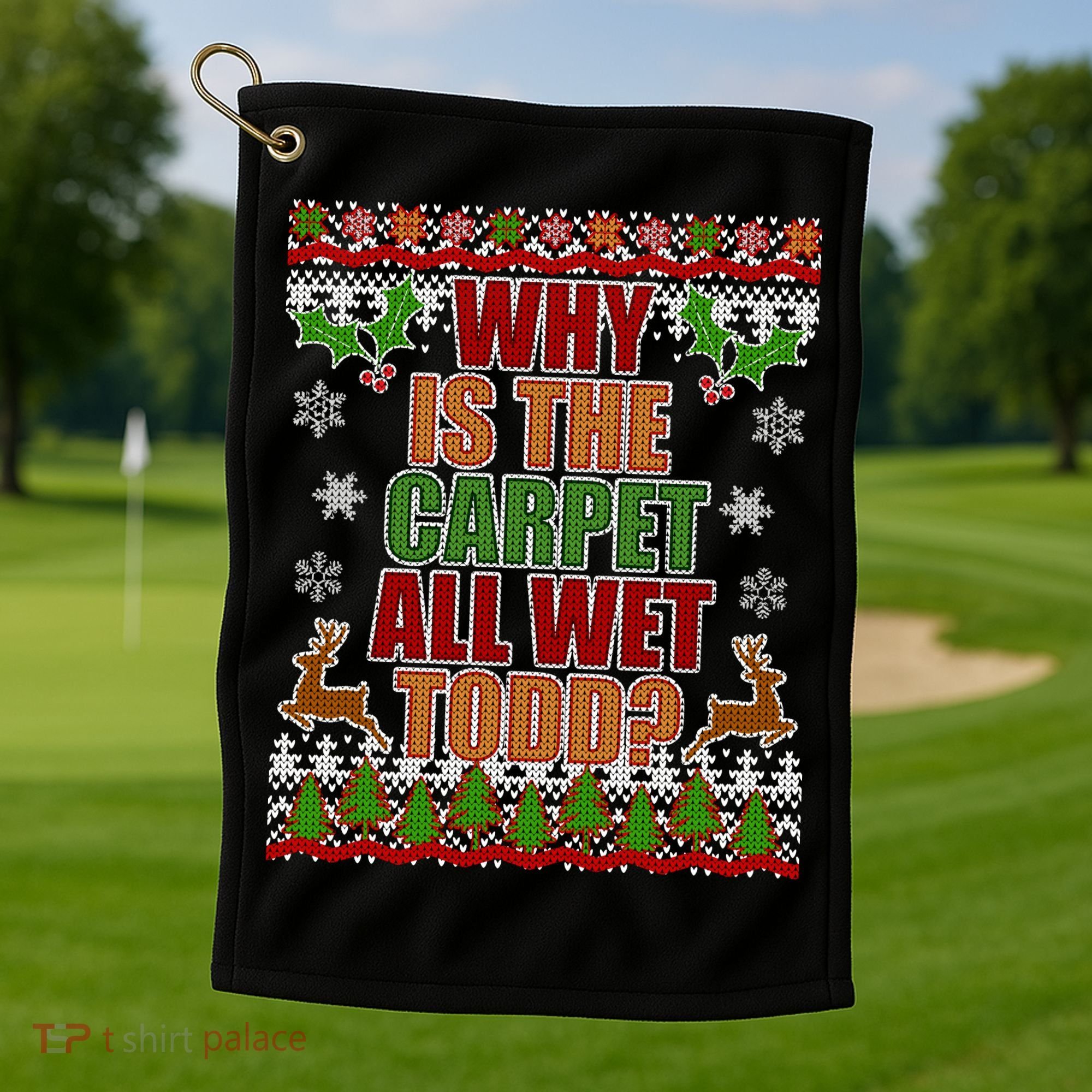 Why Is The Floor Wet Todd Ugly Christmas Golf Towel