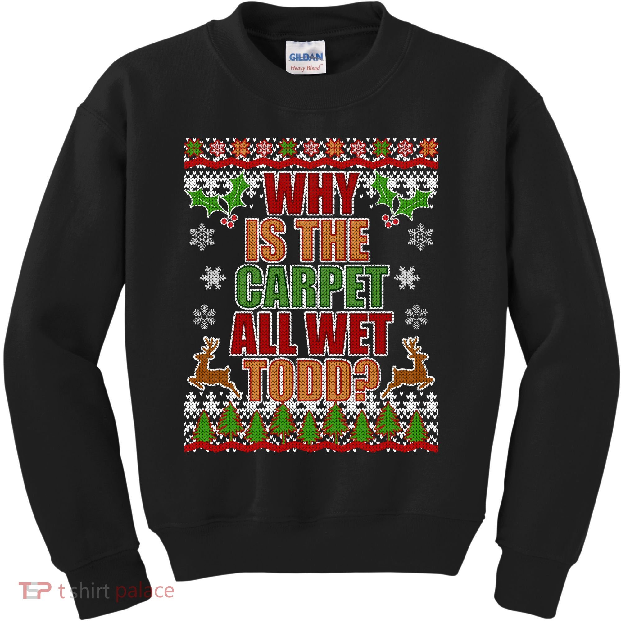 Why Is The Floor Wet Todd Ugly Christmas Kids Sweatshirt