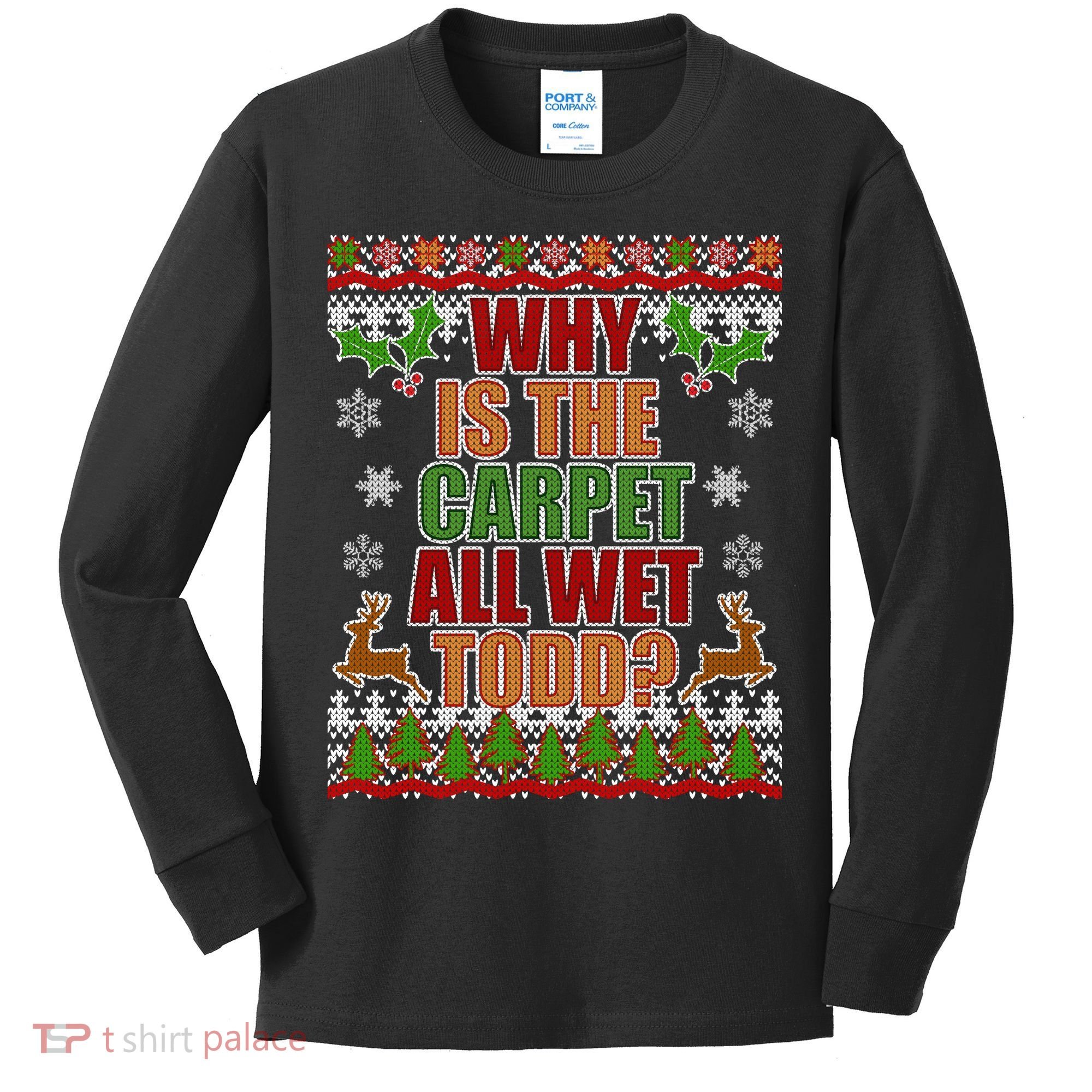 Why Is The Floor Wet Todd Ugly Christmas Kids Long Sleeve Shirt
