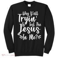 Why Y'all Tryin To Test The Jesus In Me? Sweatshirt thumb 0