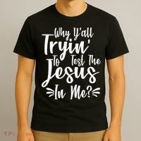 Why Y'all Tryin To Test The Jesus In Me? T-Shirt thumb 3
