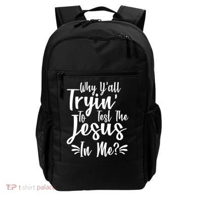 Why Y'all Tryin To Test The Jesus In Me? Backpack