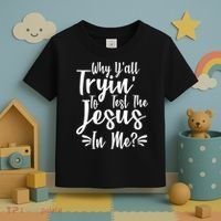 Why Y'all Tryin To Test The Jesus In Me? Toddler T-Shirt thumb 3