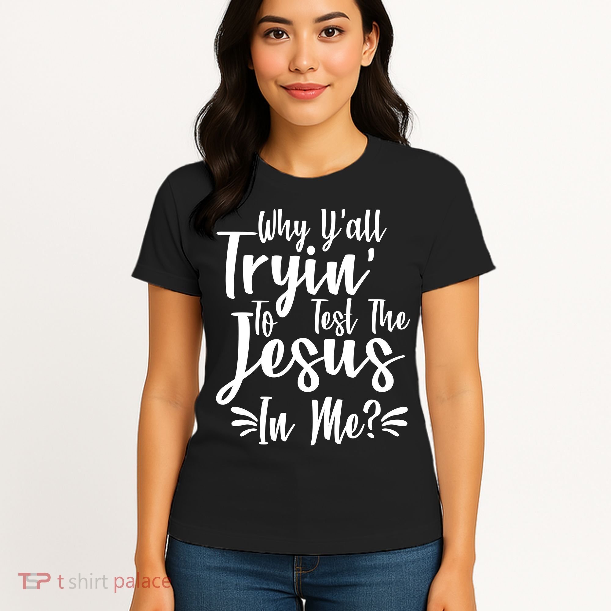 Why Y'all Tryin To Test The Jesus In Me? Women's T-Shirt