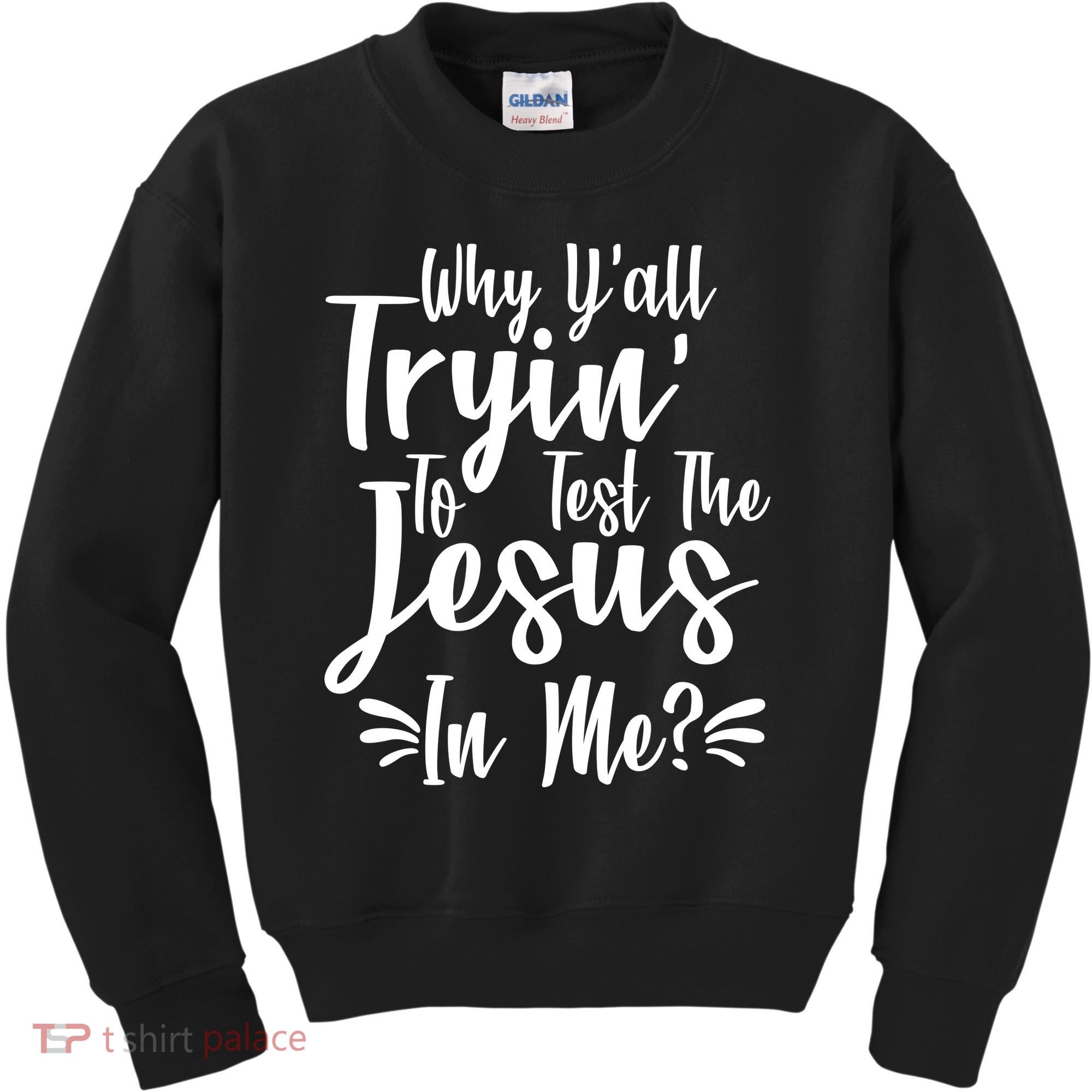 Why Y'all Tryin To Test The Jesus In Me? Kids Sweatshirt