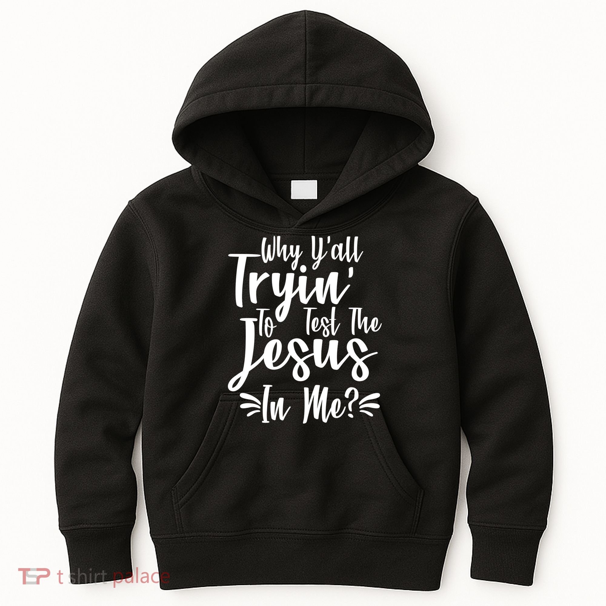 Why Y'all Tryin To Test The Jesus In Me? Kids Hoodie