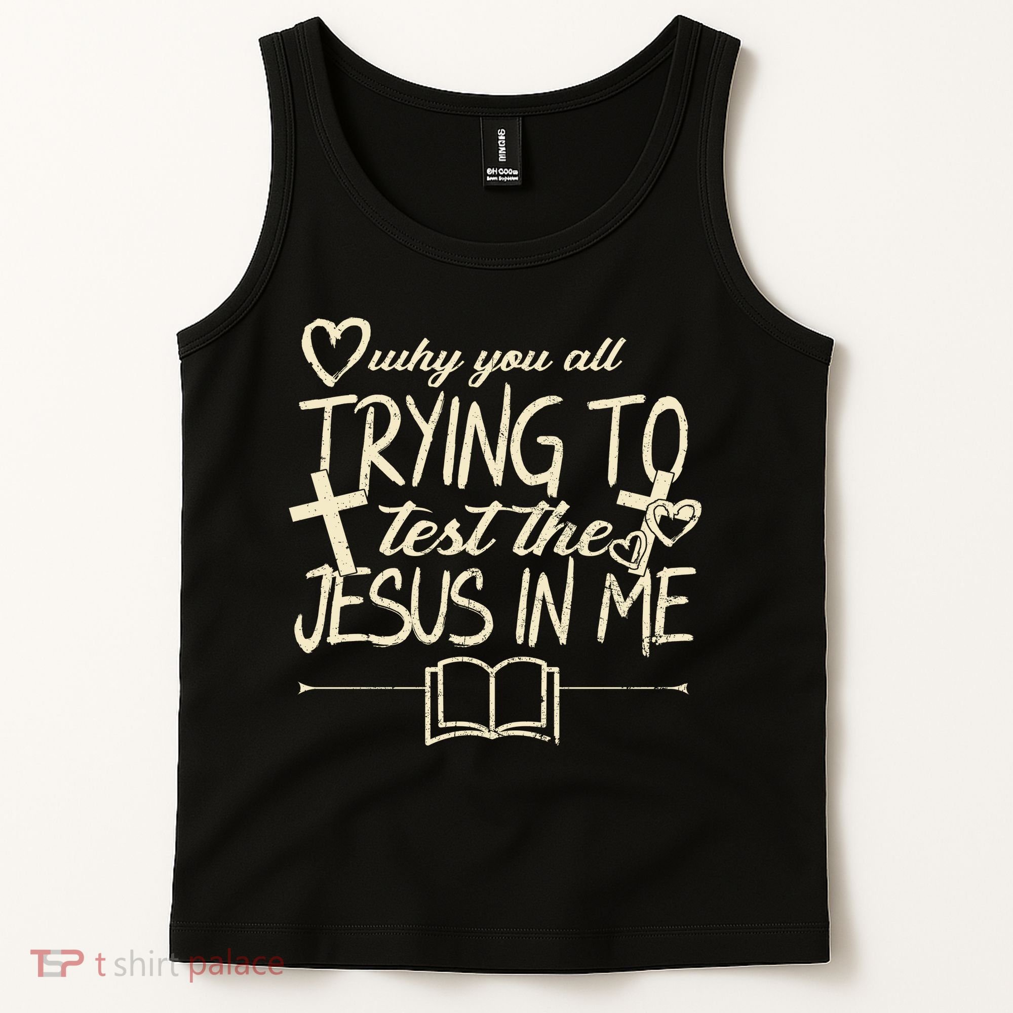 Why You All Trying To Test The Jesus In Me Tank Top