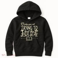 Why You All Trying To Test The Jesus In Me Kids Hoodie thumb 0