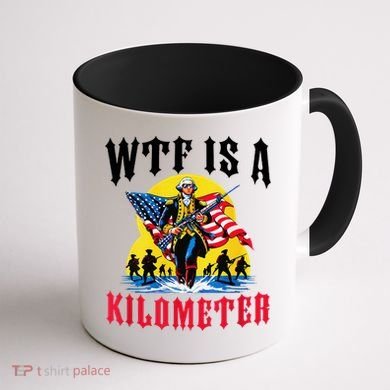 Wtf Is A Kilometer George President Coffee Mug back