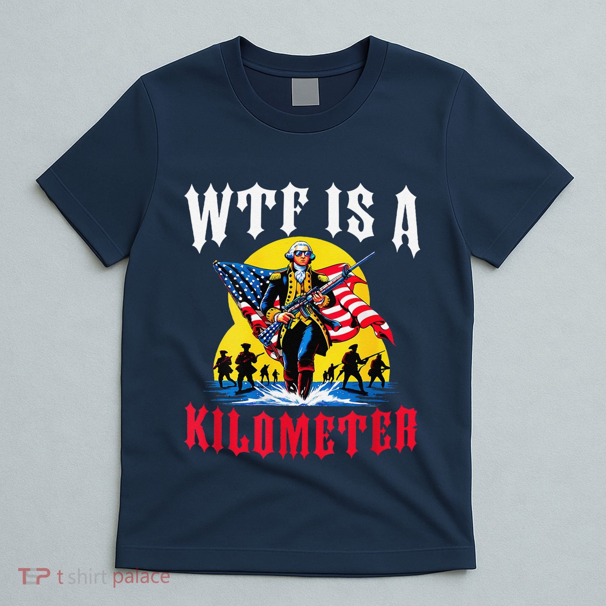 Wtf Is A Kilometer George President T-Shirt