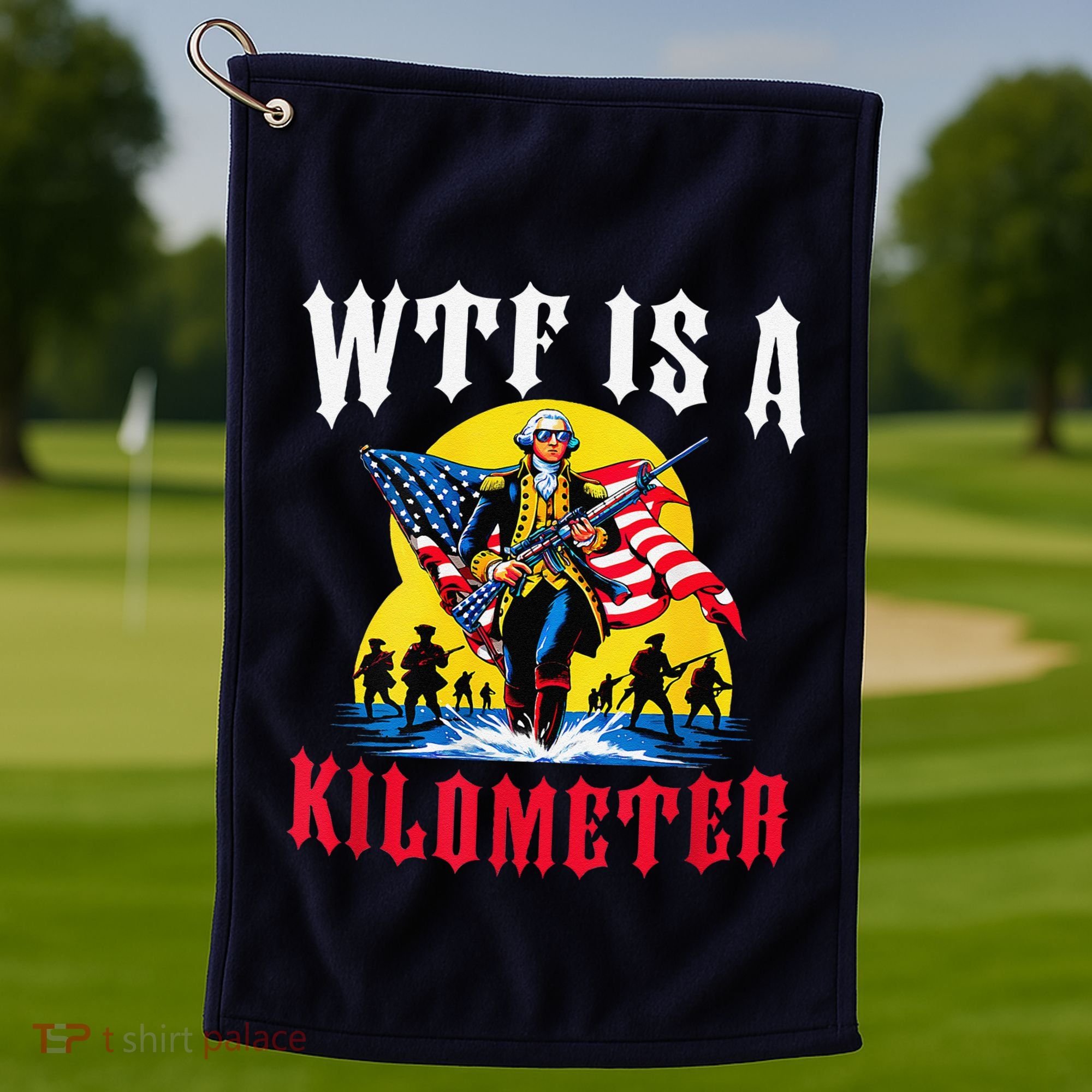 Wtf Is A Kilometer George President Golf Towel
