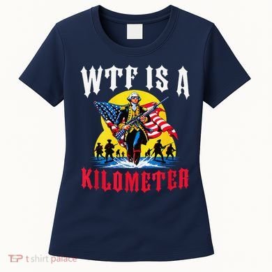 Wtf Is A Kilometer George President Women's T-Shirt