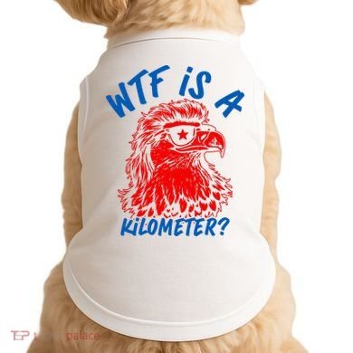 WTF Is A Kilometer? Eagle 4th Of July Doggie Tank