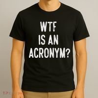 WTF Is An Acronym Funny T-Shirt thumb 3